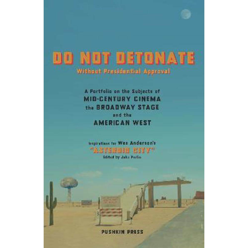 DO NOT DETONATE Without Presidential Approval: A Portfolio on the Subjects of Mid-century Cinema, the Broadway Stage and the American West (Paperback) - Various Authors